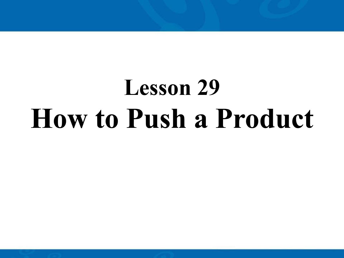 《How to Push a Product?》Buying and Selling PPT课件