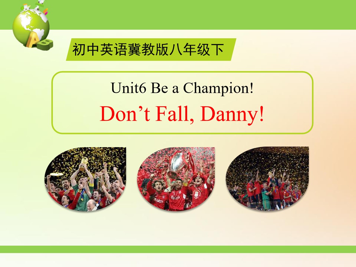 《Don't Fall,Danny!》Be a Champion! PPT