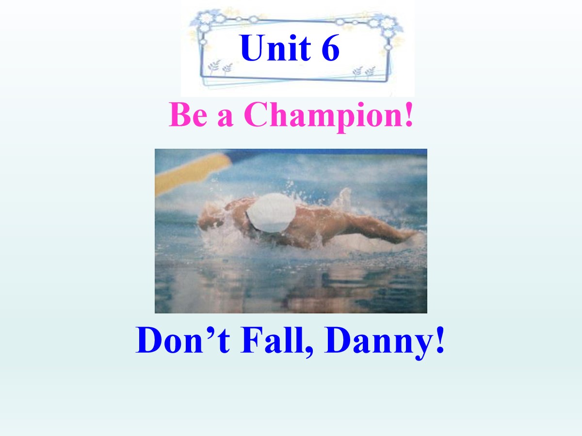 《Don't Fall,Danny!》Be a Champion! PPT课件