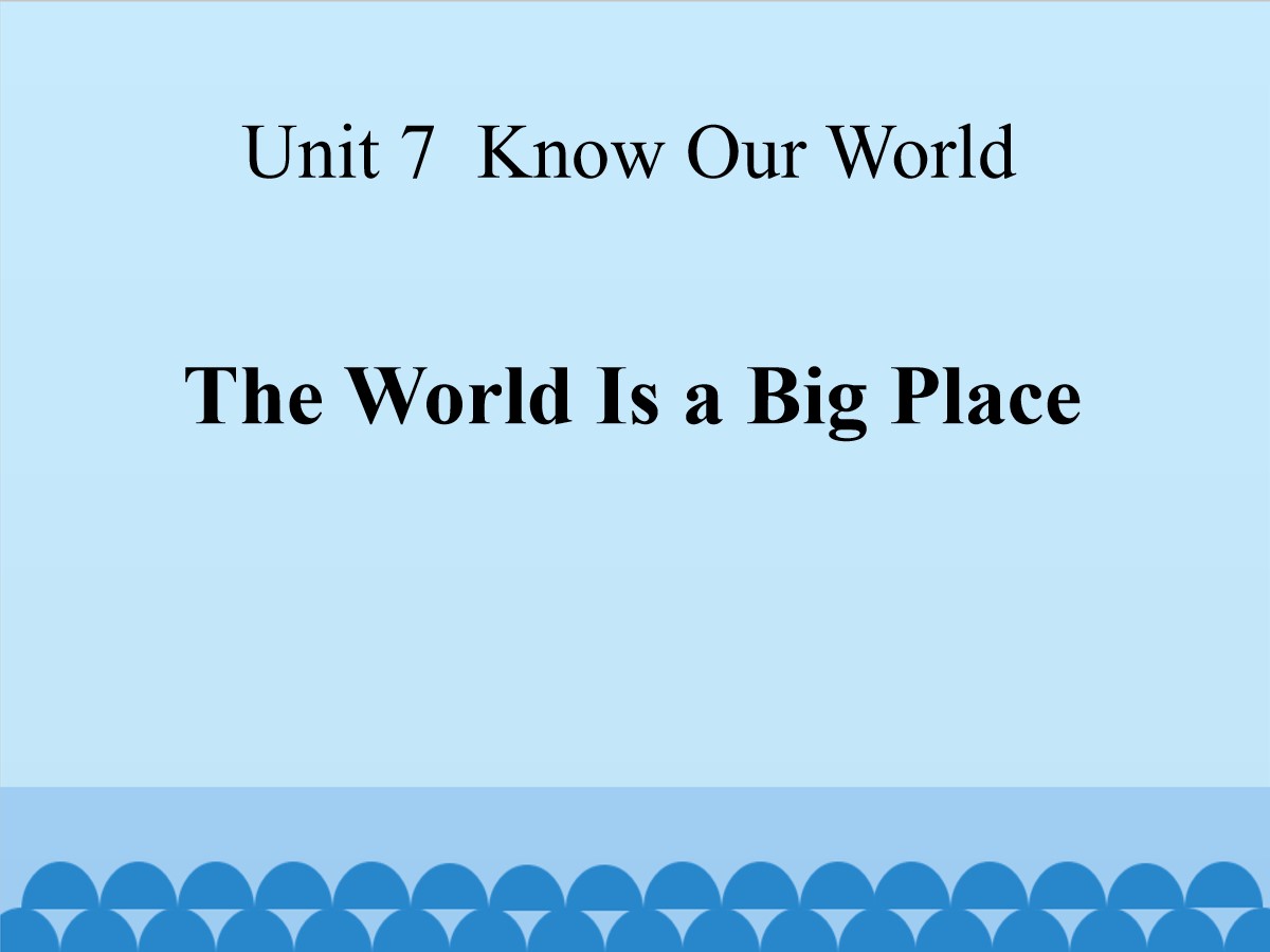 《The World Is a Big Place》Know Our World PPT