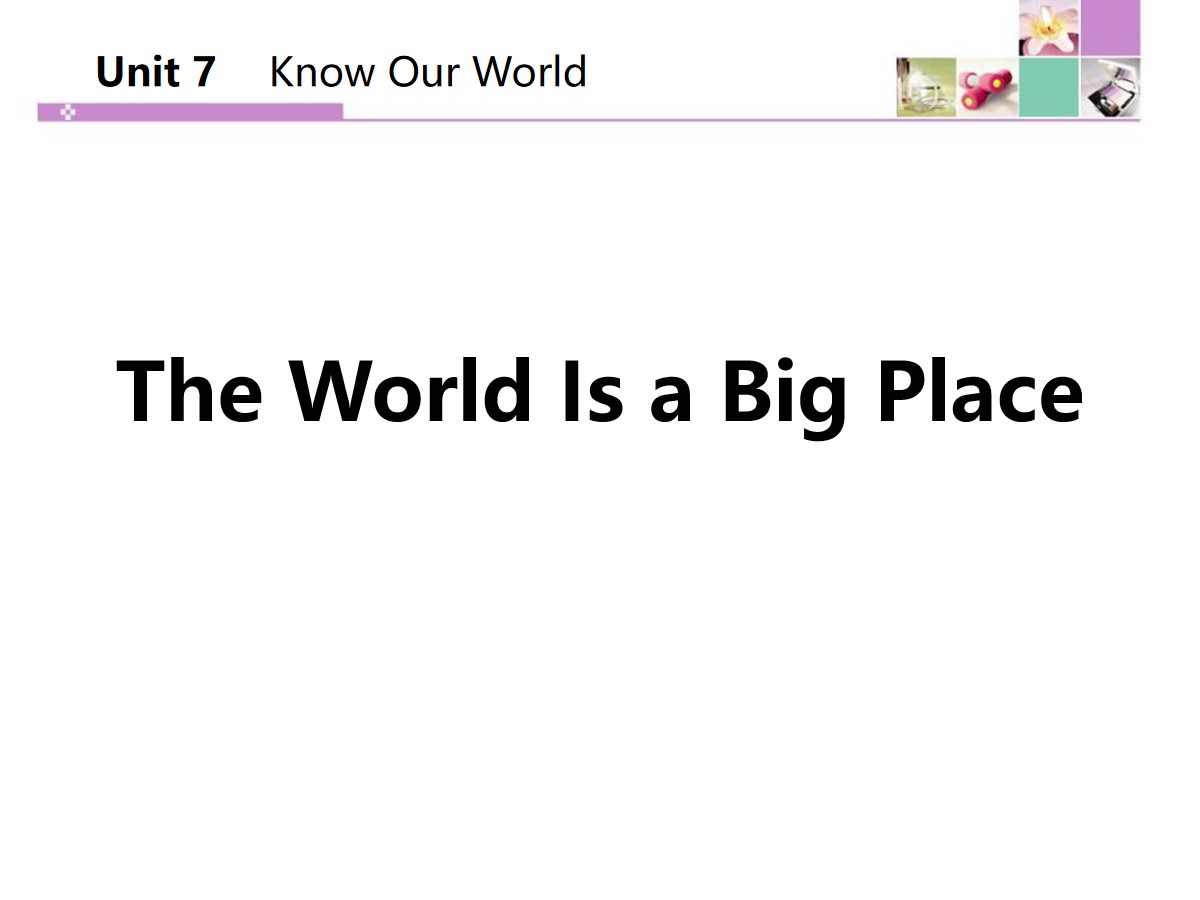 《The World Is a Big Place》Know Our World PPT