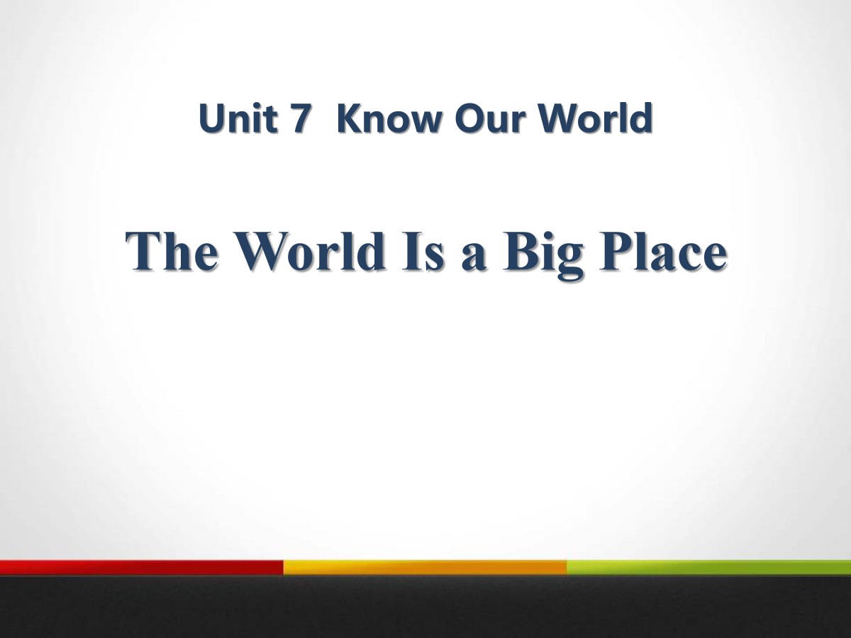 《The World Is a Big Place》Know Our World PPT教学课件