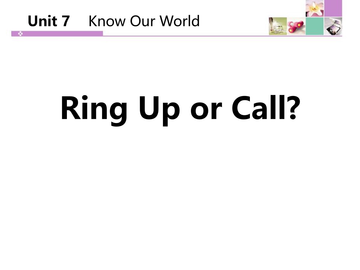 《Ring Up or Call?》Know Our World PPT课件