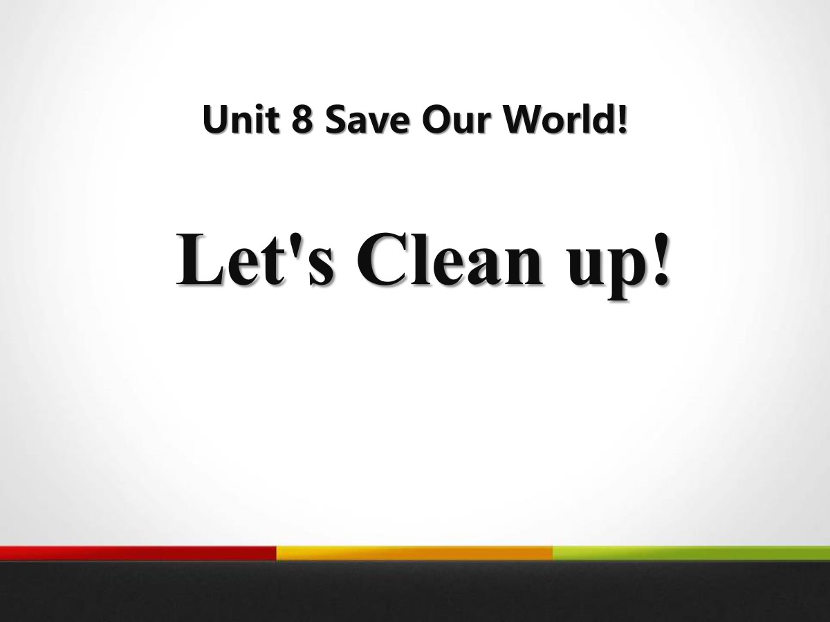 《Let's Clean Up!》Save Our World! PPT教学课件