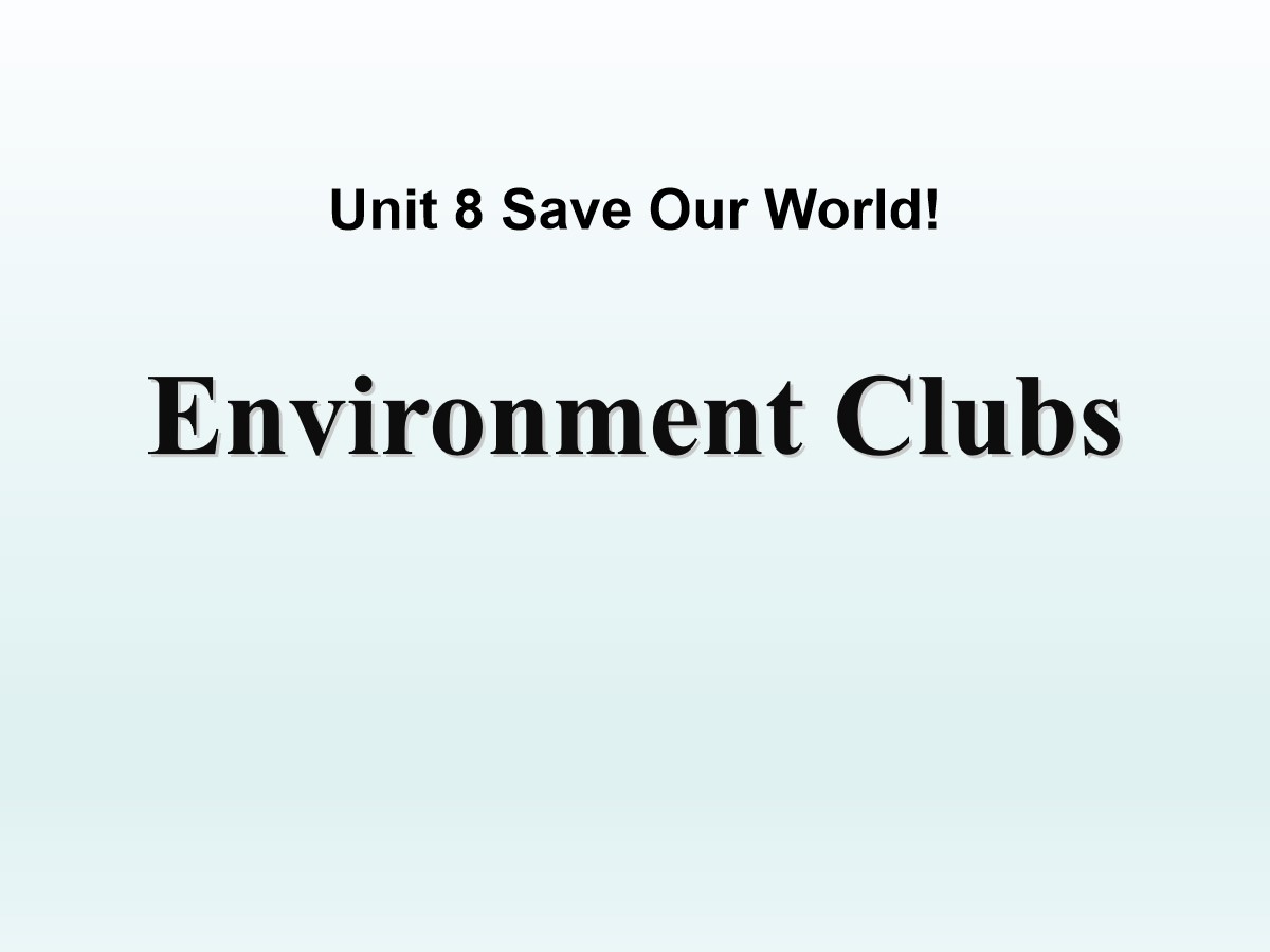 《Environment Clubs》Save Our World! PPT