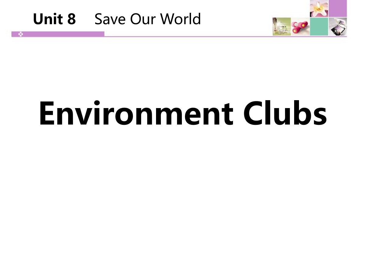 《Environment Clubs》Save Our World! PPT