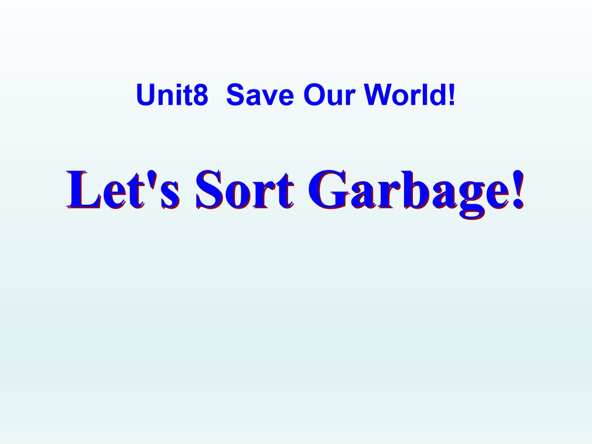 《Let's Sort Garbage》Save Our World! PPT课件