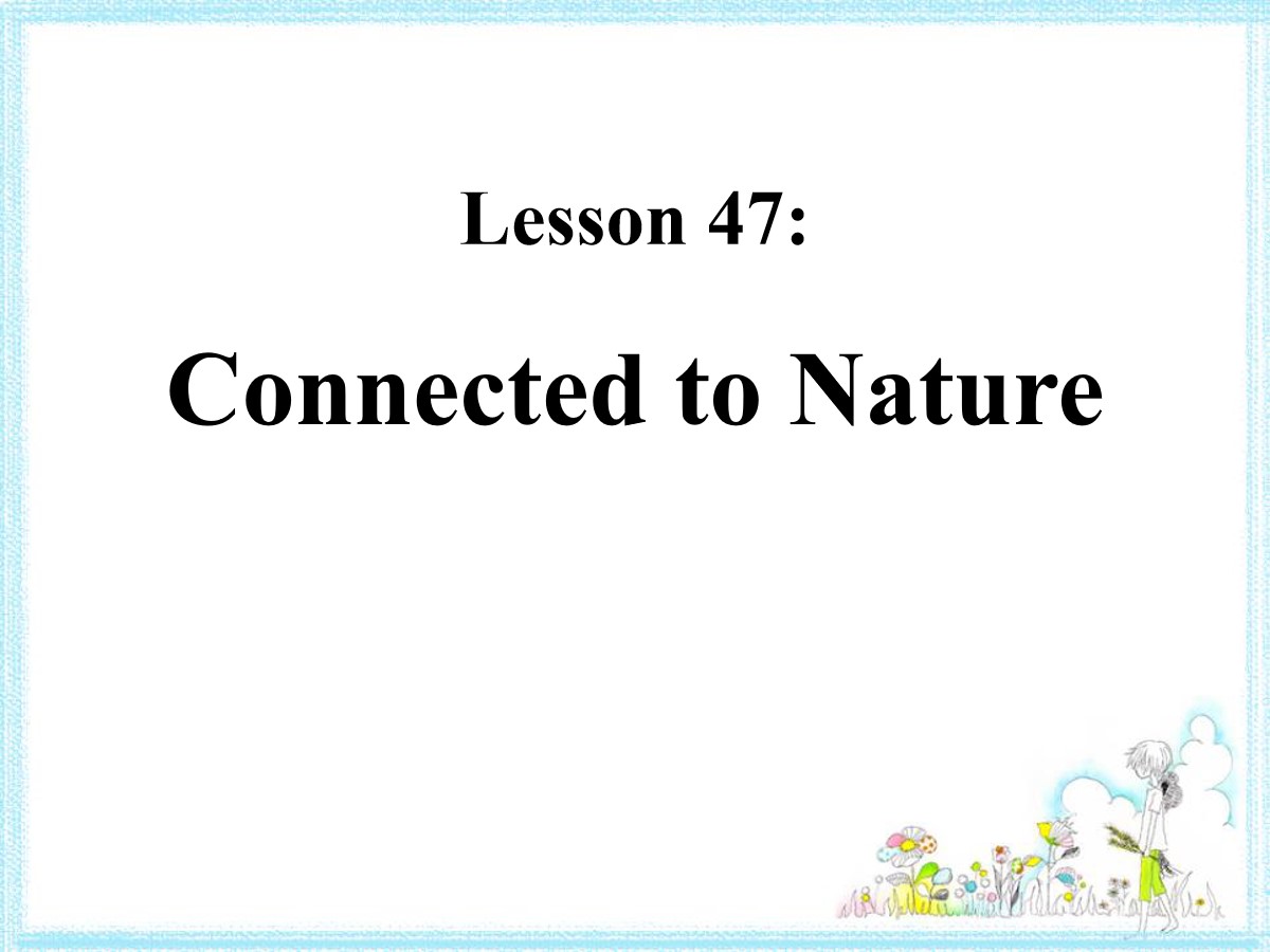 《Connected to Nature》Save Our World! PPT