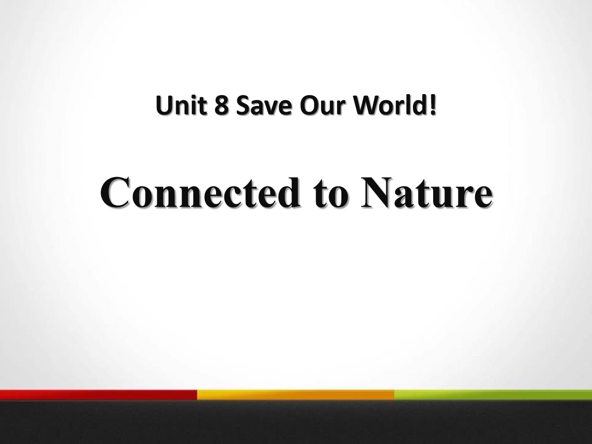 《Connected to Nature》Save Our World! PPT课件