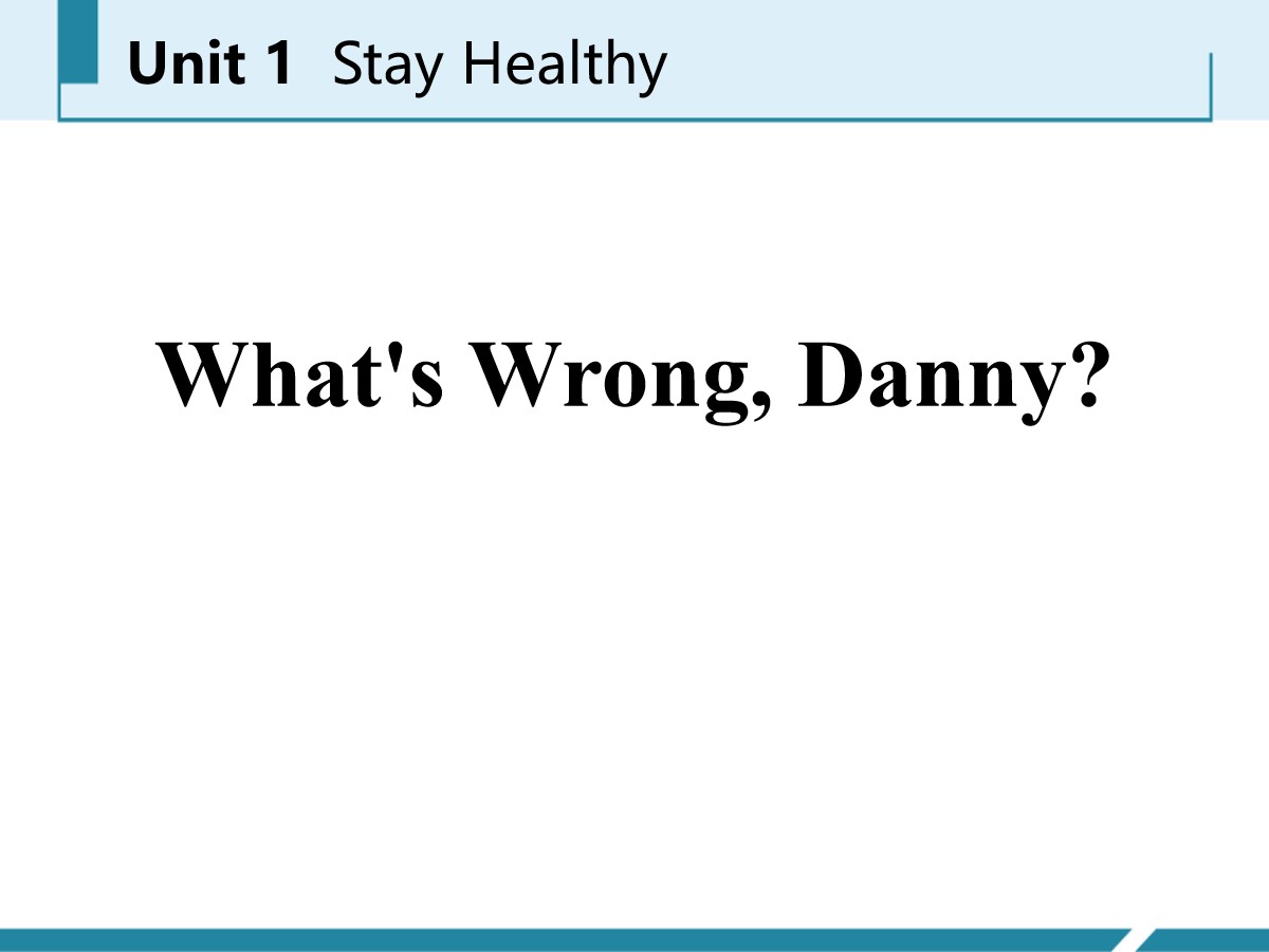 《What's wrong,Danny?》Stay healthy PPT课件