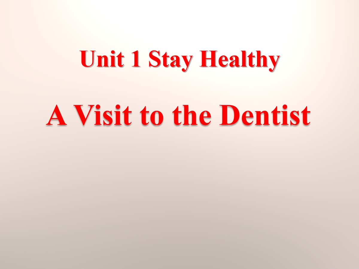 《A Visit to the Dentist》Stay healthy PPT教学课件