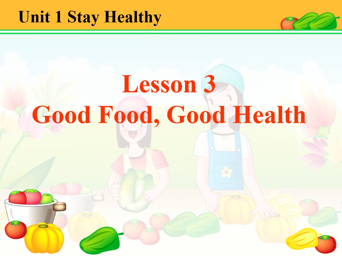 《Good Food,Good Health》Stay healthy PPT