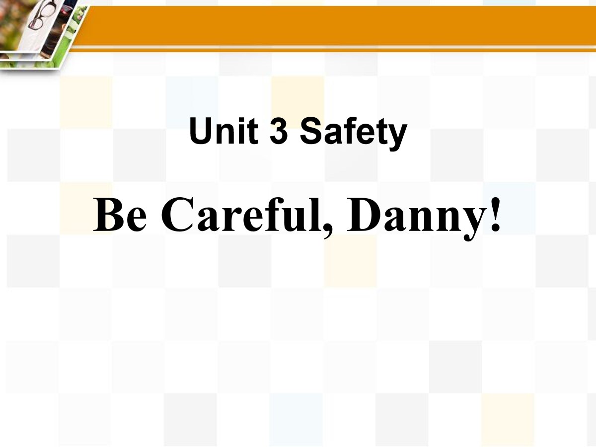 《Be Careful,Danny!》Safety PPT