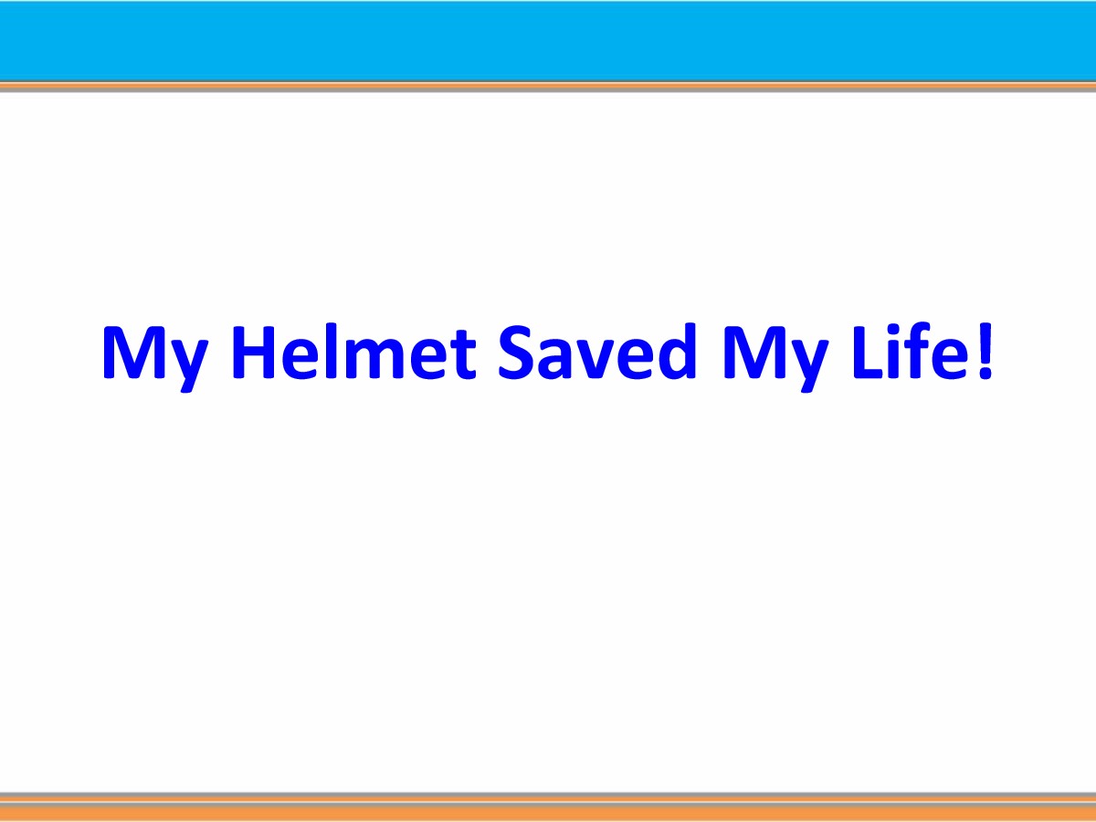 《My Helmet Saved My Life》Safety PPT