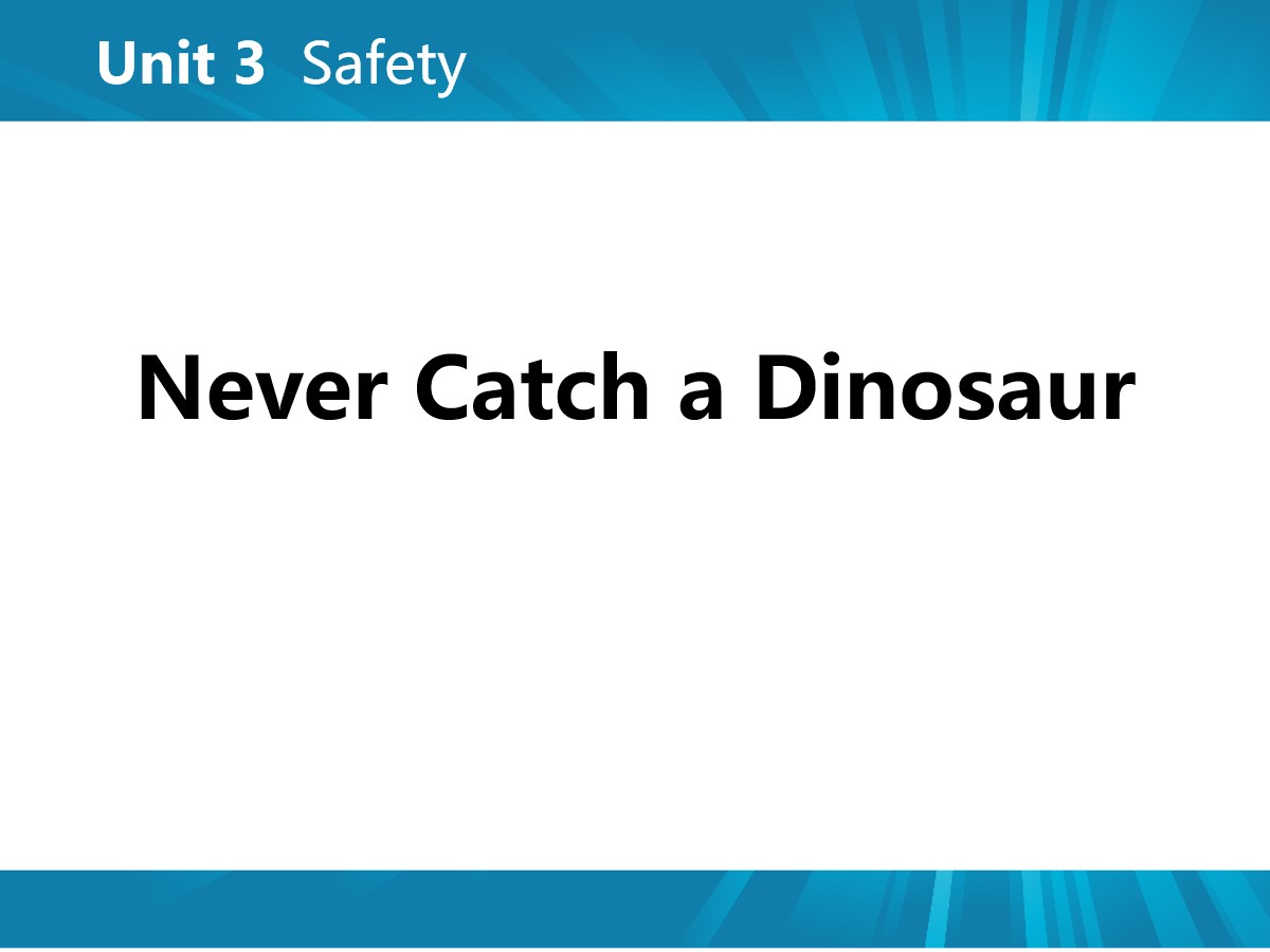 《Never Catch a Dinosaur》Safety PPT教学课件