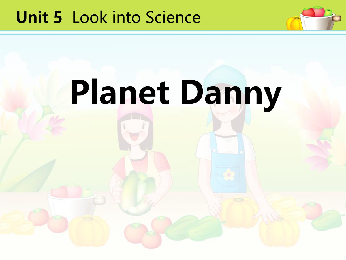 《Planet Danny》Look into Science! PPT教学课件