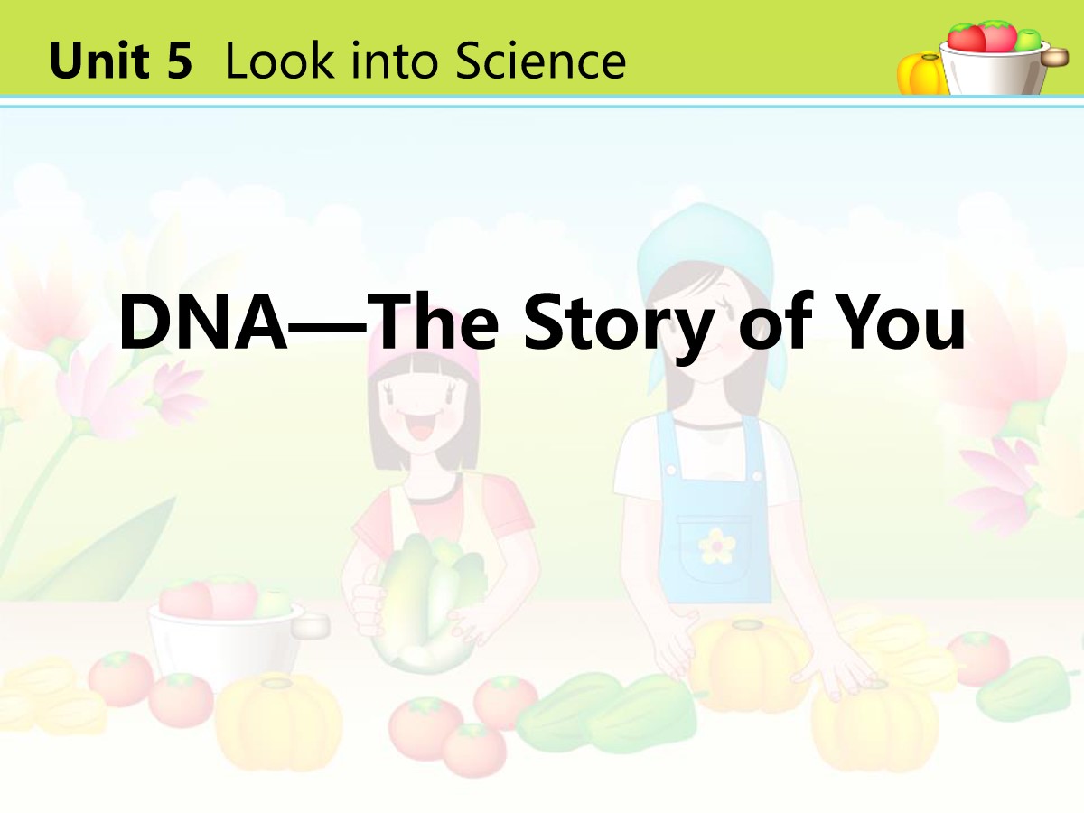 《DNA-The Story of You》Look into Science! PPT教学课件