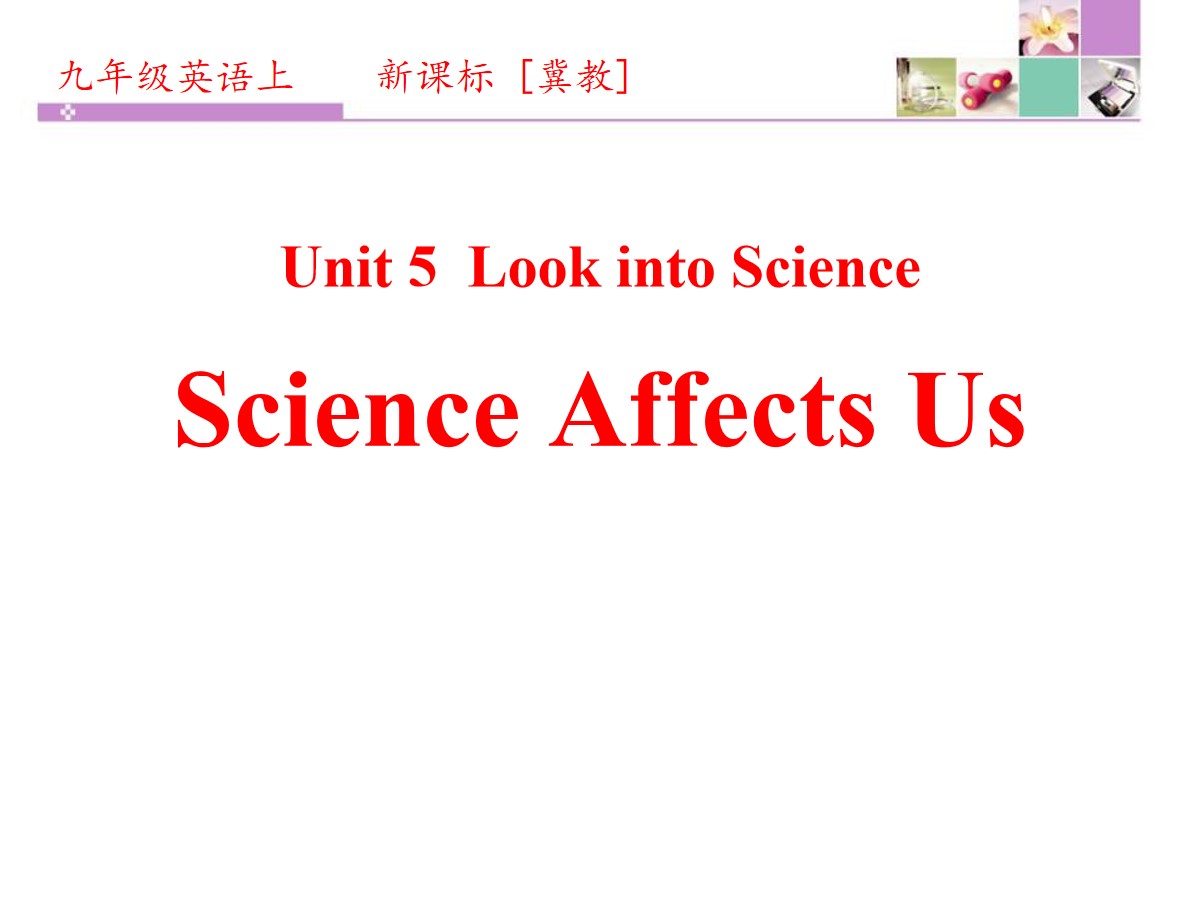 《Science Affects Us》Look into Science! PPT