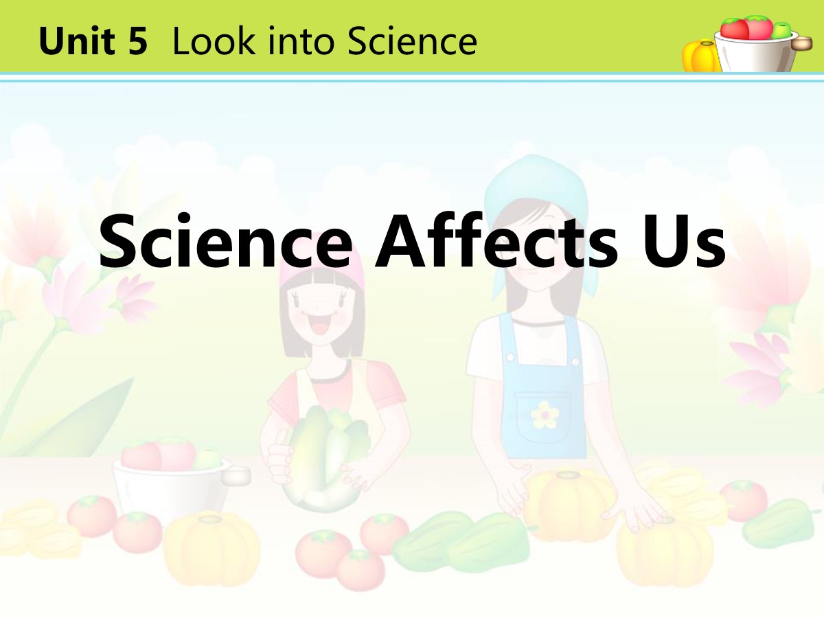 《Science Affects Us》Look into Science! PPT课件