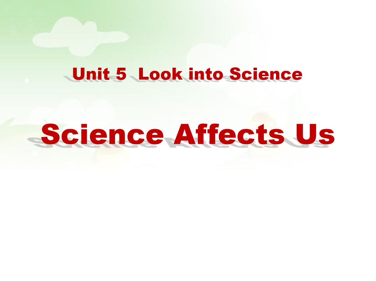 《Science Affects Us》Look into Science! PPT课件