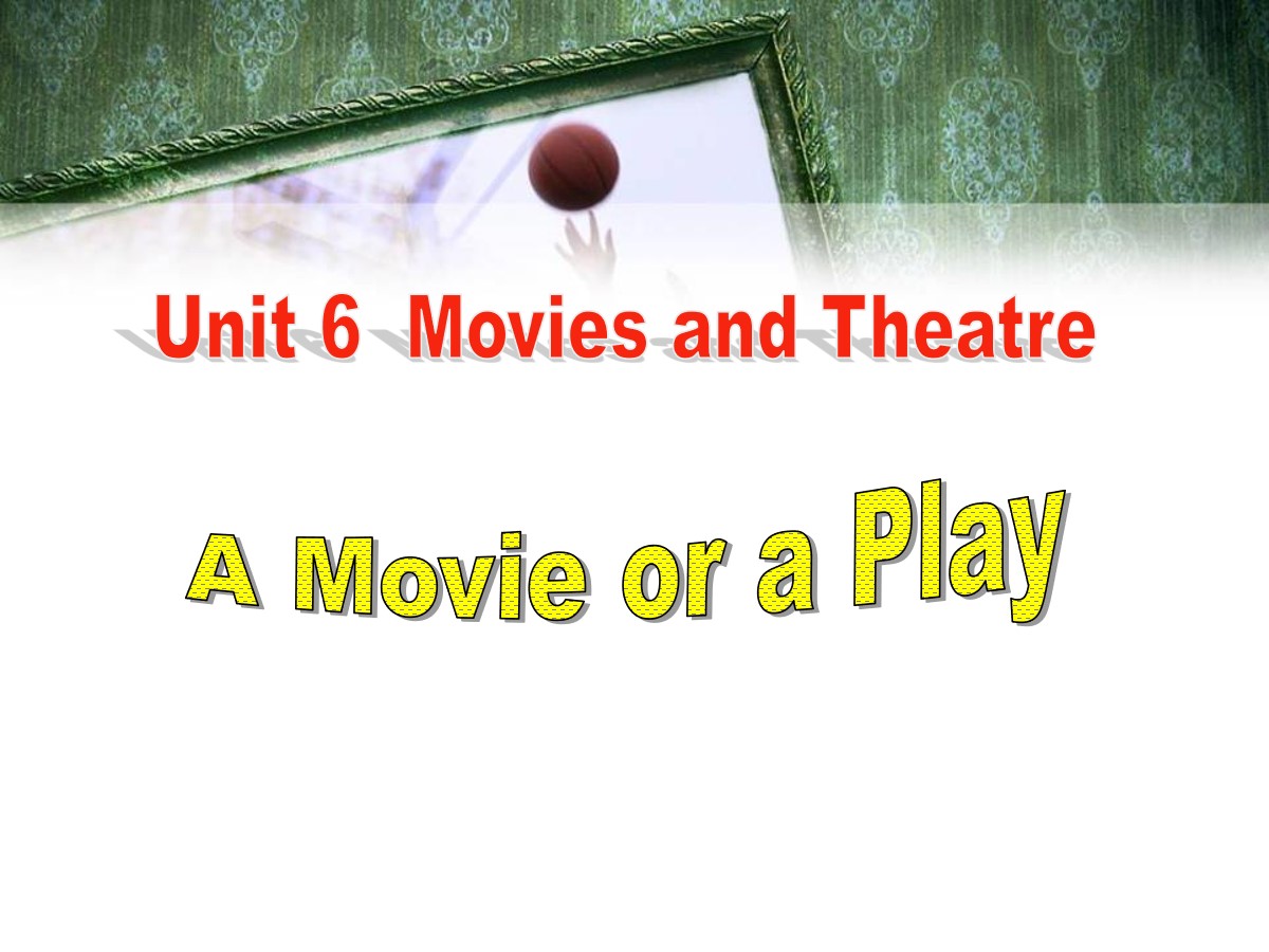 《A movie or a Play》Movies and Theatre PPT课件