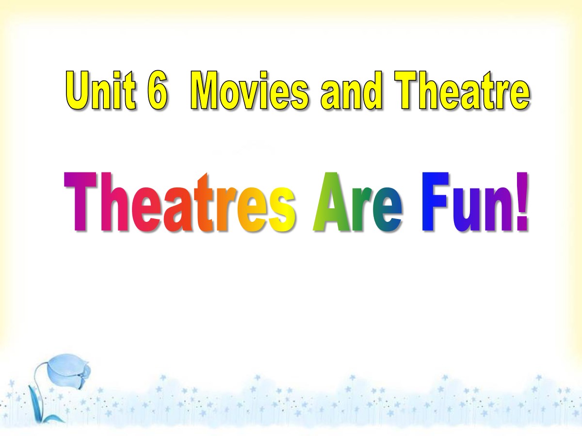 《Theatres Are Fun!》Movies and Theatre PPT