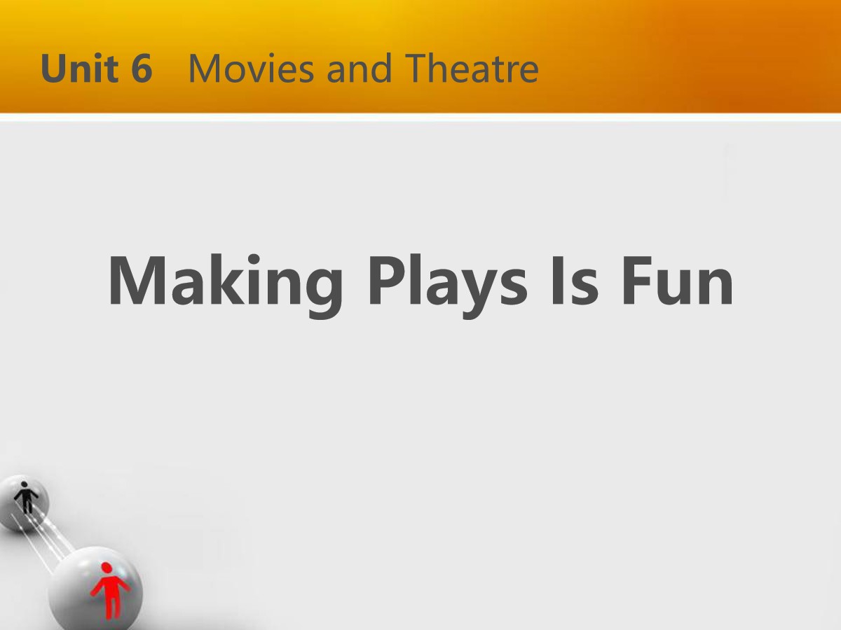 《Making Plays Is Fun》Movies and Theatre PPT教学课件