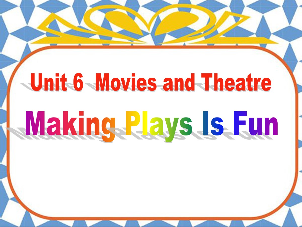 《Making Plays Is Fun》Movies and Theatre PPT免费课件