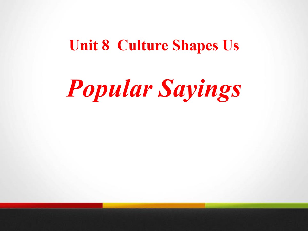 《Popular Sayings》Culture Shapes Us PPT