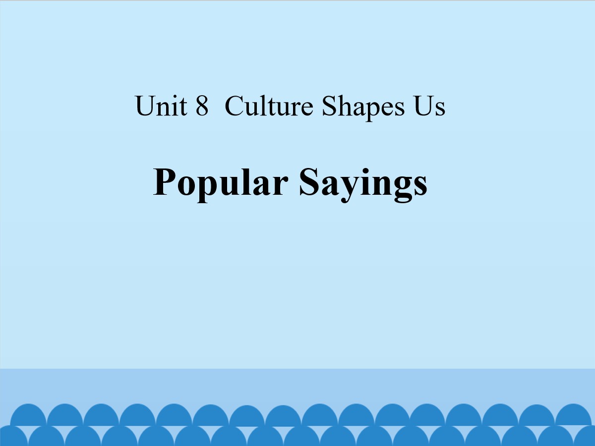 《Popular Sayings》Culture Shapes Us PPT课件