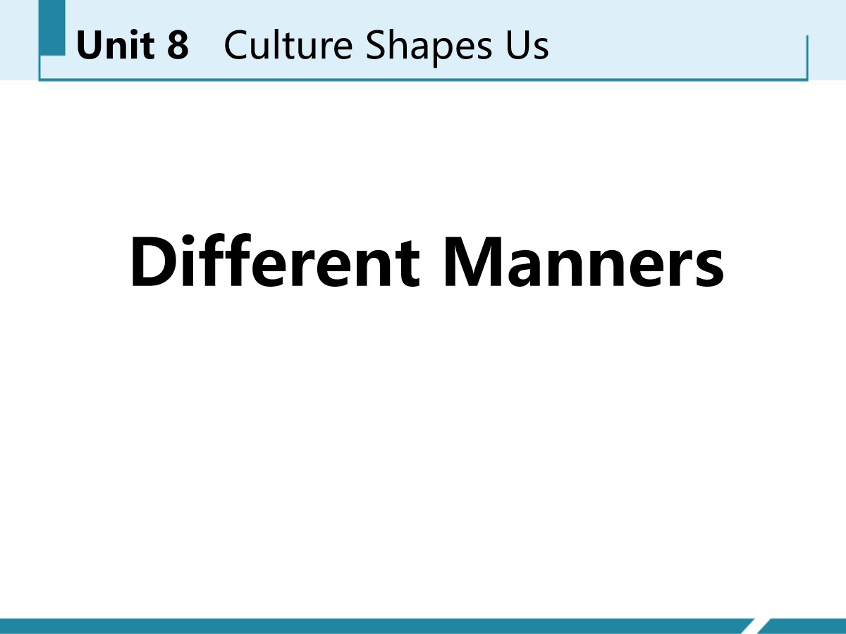 《Different Manners》Culture Shapes Us PPT教学课件