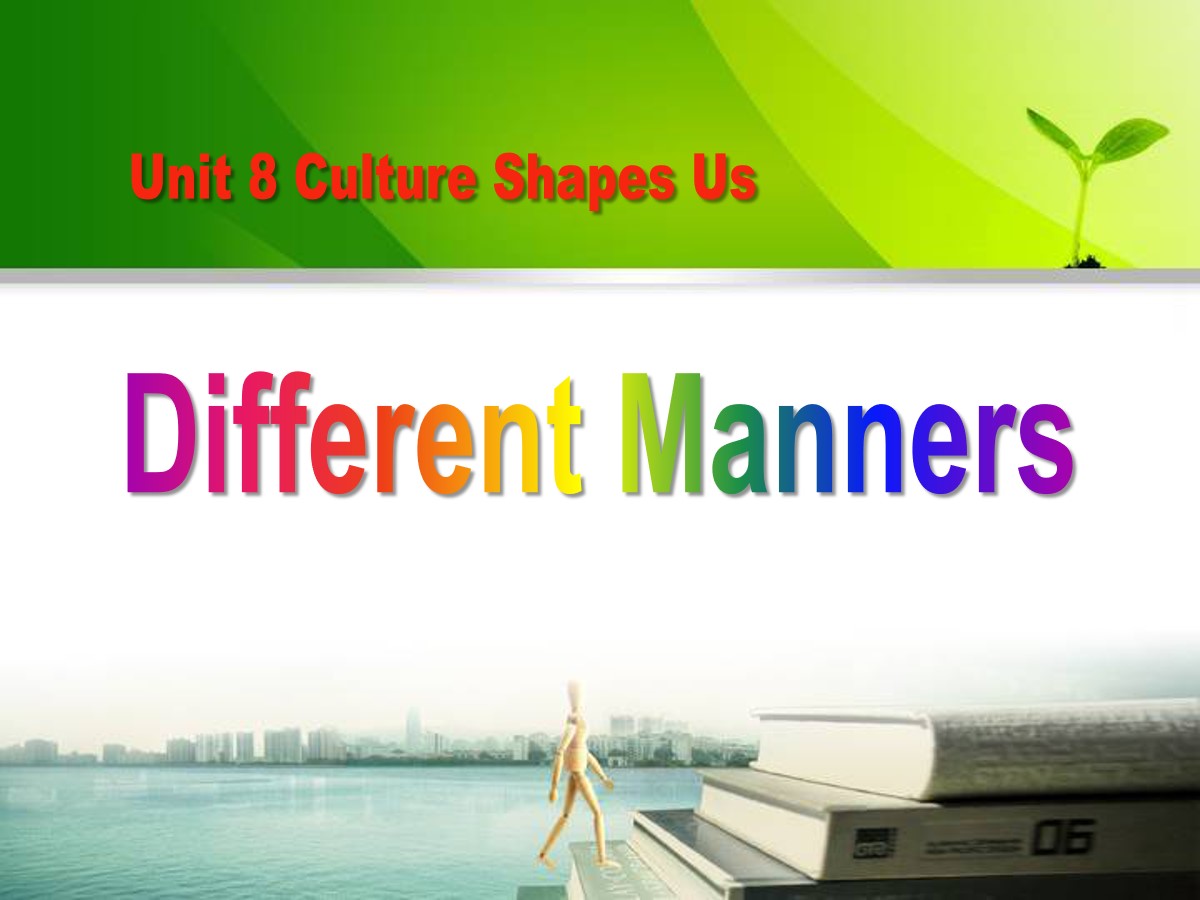 《Different Manners》Culture Shapes Us PPT课件