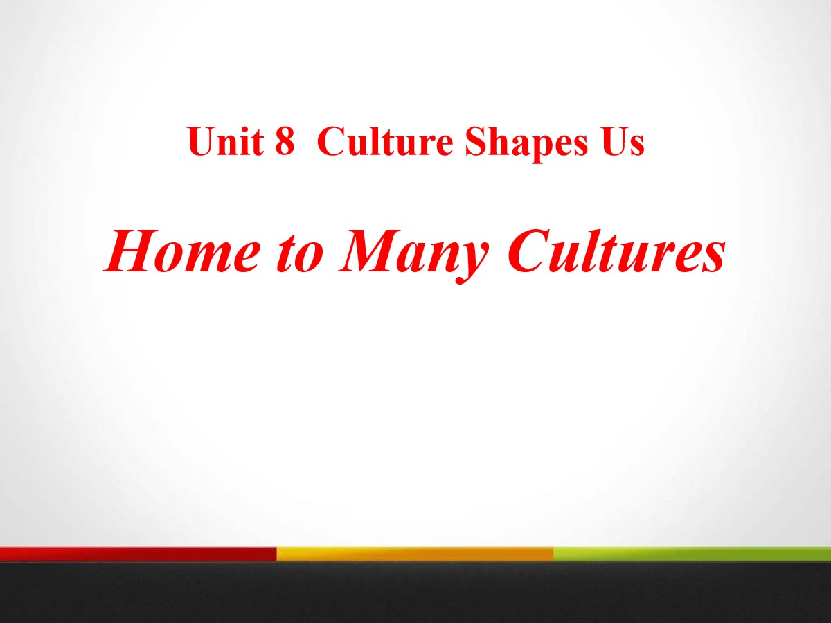 《Home to Many Cultures》Culture Shapes Us PPT