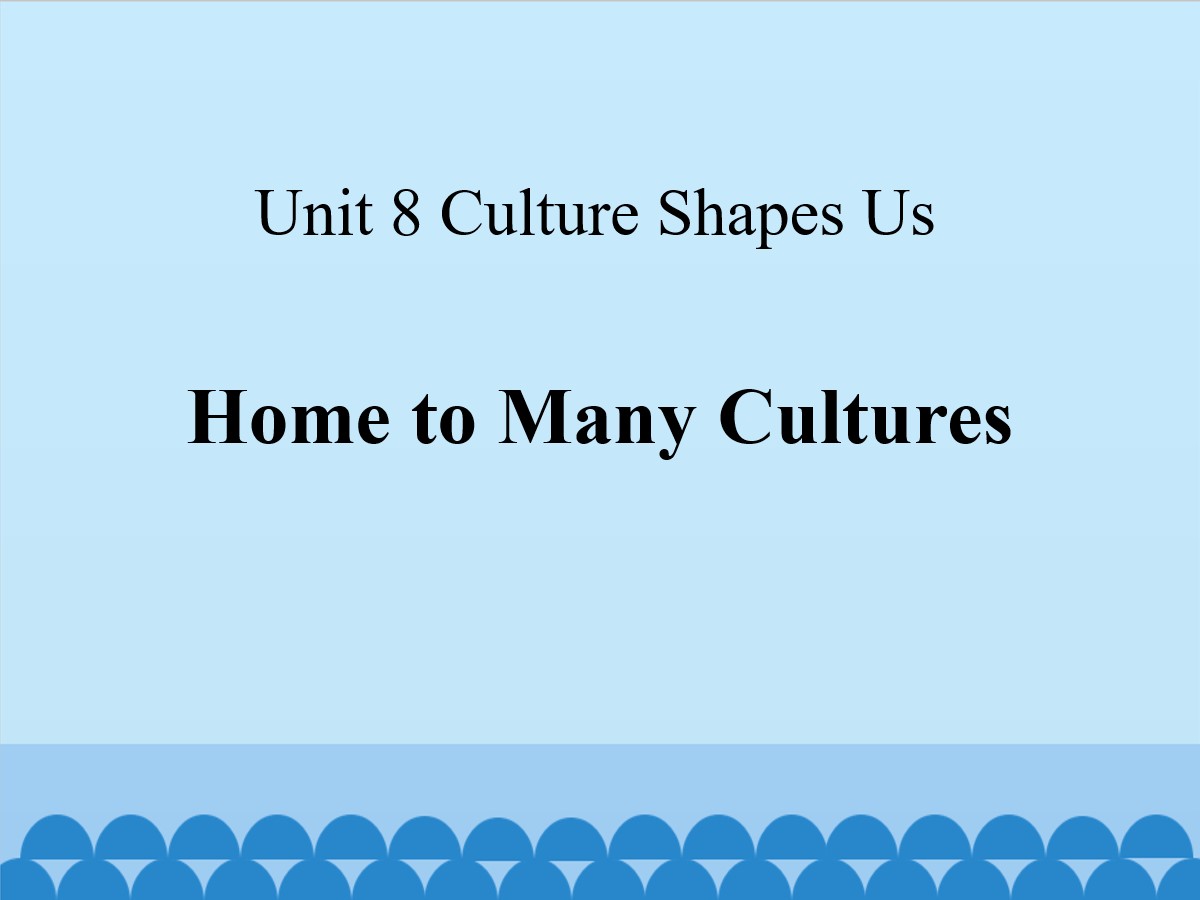 《Home to Many Cultures》Culture Shapes Us PPT课件