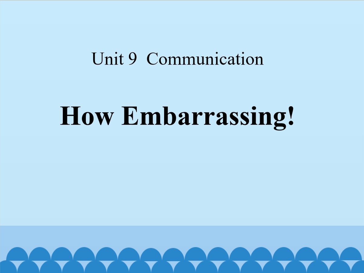 《How Embarrassing!》Communication PPT课件