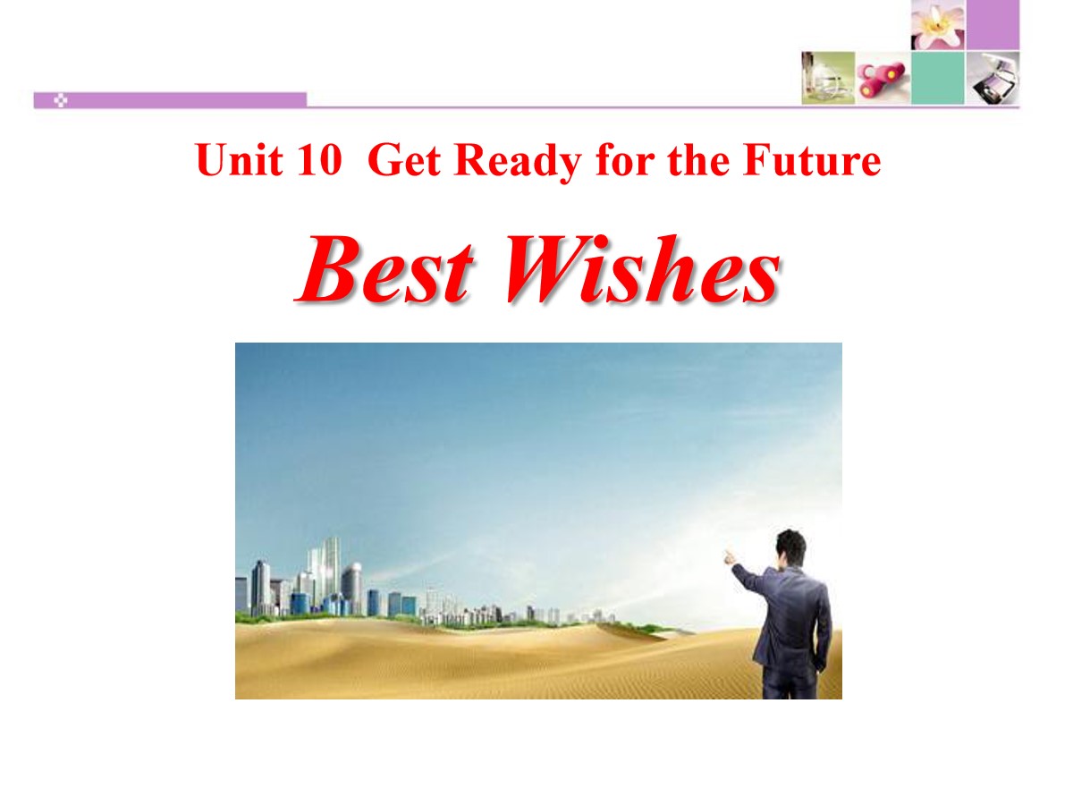 《Best Wishes》Get ready for the future PPT