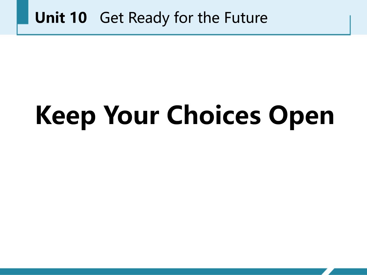 《Keep Your Choices Open》Get ready for the future PPT教学课件