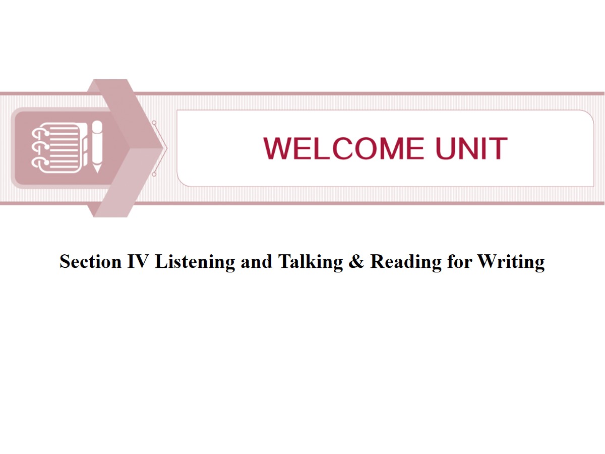 《Welcome Unit》Listening and Talking&Reading for Writing PPT